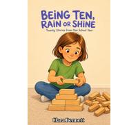Being Ten, Rain or Shine: Twenty Stories from One School Year