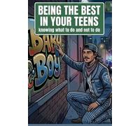 Being the best in your teens:: Knowing what to Do and Not to do in your teens