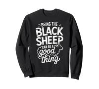 Being The Black Sheep Can Be A Good Thing |- Sweatshirt