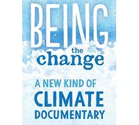 Being the Change: A New Kind of Climate Documentary