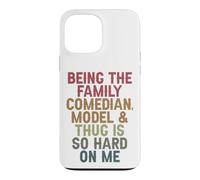Being the family comedian model and thug is so hard on me Case for iPhone 13 Pro Max