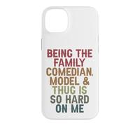 Being the family comedian model and thug is so hard on me Case for iPhone 14 Plus