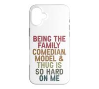 Being the family comedian model and thug is so hard on me Case for iPhone 16 Plus