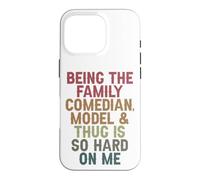 Being the family comedian model and thug is so hard on me Case for iPhone 16 Pro