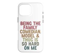 Being the family comedian model and thug is so hard on me Case for iPhone 16 Pro Max