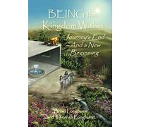 BEING the Kingdom Within: Journey's End - And a New Beginning: 7