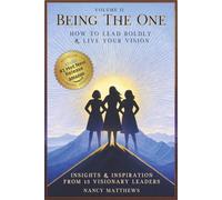 Being The One Volume II: How to Lead Boldly & Live Your Vision
