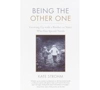 Being the Other One: Growing Up with a Brother or Sister Who Has Special Needs