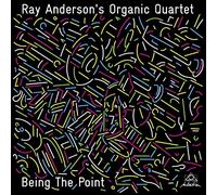 Ray Anderson's Organic Quartet Being the Point (CD) Album