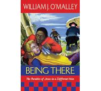Being There: The Parables of Jesus in a Different Voice
