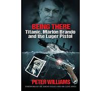 Being There: Titanic, Marlon Brando and the Luger Pistol