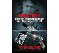 Being There: Titanic, Marlon Brando and the Luger Pistol