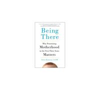 Being There: Why Prioritizing Motherhood in the First Three Years Matters