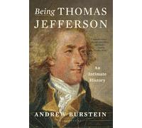 Being Thomas Jefferson: An Intimate History