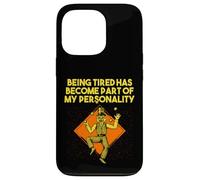 Being Tired Become Part of My Personality Funny Sarcastic Case for iPhone 13 Pro