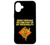 Being Tired Become Part of My Personality Funny Sarcastic Case for iPhone 16 Plus