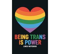 Being Trans is Power Lined Notebook: LGBTQ Rainbow Journal for Writing Notes