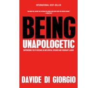 Being Unapologetic: Empowering You to Become an Influential Speaker and Visionary Leader