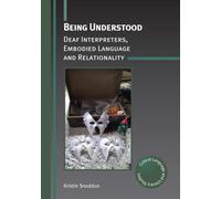 Being Understood : Deaf Interpreters, Embodied Language and Relationality