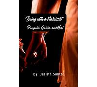 Being with a narcissist: Recognize, Survive, and Heal