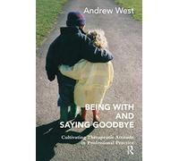 Being With and Saying Goodbye: Cultivating Therapeutic Attitude in Professional Practice