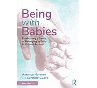 Being with Babies : Establishing a Sense of Belonging in Early Childhood Settings