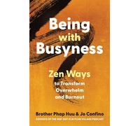 Being with Busyness: Zen Ways to Transform by Phap HuuJo Confino (PB 2024)