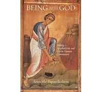 Being With God: Trinity, Apophaticism, and Divine-Human Communion