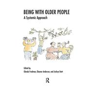 Being with Older People: A Systemic Approach (The Systemic Thinking and Practice Series)