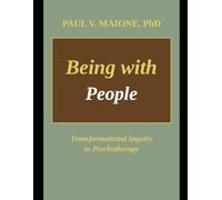 Being with People: Transformational Inquiry in Psychotherapy