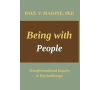 Being With People: Transformational Inquiry in Psychotherapy