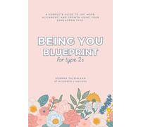 Being You Blueprint for Type 2s: A Complete Guide to Joy, Hope, Alignment, and Growth Using Your Enneagram Type (The Being You Blueprints)