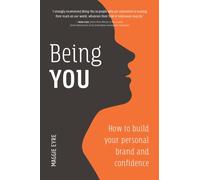 Being You : How to Build Your Personal Brand and Confidence