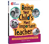Being Your Child's Most Important Teacher : A Guide for Families with Young Children