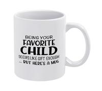 Being Your Favorite Child Seems Like Gift Enough But Here's A Cup Funny Family Coffee Mug, White Ceramic