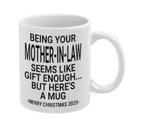 Being Your Mother-In-Law Seems Like Gift Enough Coffee Mug 11 Oz Tea Cup For Men & Women | Unique Gift Idea | White