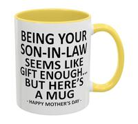 Being Your Son in Law Seems Like Gift Enough Funny Coffee Mug, 11oz Novelty Ceramic Cup with Multi Colors, Humorous Gift for Mother in Law, Perfect for Mothers Day, Birthday & Holiday Present