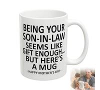 Being Your Son in Law Seems Like Gift Enough Funny Coffee Mug, 11oz Novelty Ceramic Cup with Multi Colors, Ideal for Mothers Day, Birthday & Holiday (1, White)
