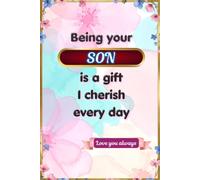 Being Your Son Is a Gift I Cherish Every Day: A Fill-in-the-Blank Memory Journal Filled with Love, Gratitude and Cherished Memories