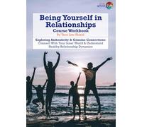 Being Yourself in Relationships: Exploring Authenticity & Genuine Connections: Connect With Your Inner World & Understand Healthy Relationship ... UK ... UK Workbooks & Printed Support Documents)