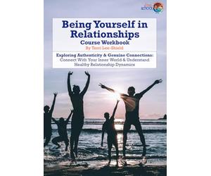 Being Yourself in Relationships: Exploring Authenticity & Genuine Connections: Connect With Your Inner World & Understand Healthy Relationship ... UK Workbooks & Printed Support Documents)