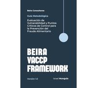 Beira VACCP Framework (BVF): Evaluación de Vulnerabilidad y Puntos Críticos de Control para la Prevención del Fraude Alimentario (Seguridad Alimentaria - Beira Consultores)