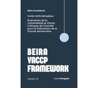 Beira VACCP Framework (BVF): Évaluation de la Vulnérabilité et Points Critiques de Contrôle pour la Prévention de la Fraude Alimentaire (Seguridad Alimentaria - Beira Consultores)