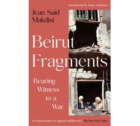 Beirut Fragments : Bearing Witness to a War