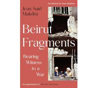 Beirut Fragments: Bearing Witness to a War