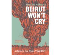 Beirut Won't Cry: Lebanon's July War: a Visual Diary: 0 (The Fantagraphics Underground)