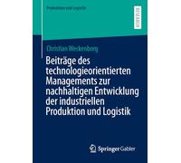 Beiträge des technologieorientierten Managements zur nachhaltigen Entwicklung der industriellen Produktion und Logistik