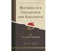 Beiträge zur Geschichte der Kreuzzüge, Vol. 1 (Classic Reprint)