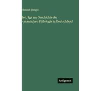 Beiträge zur Geschichte der romanischen Philologie in Deutschland