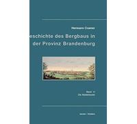Beiträge zur Geschichte des Bergbaus in der Provinz Brandenburg: Band III, Die Niederlausitz